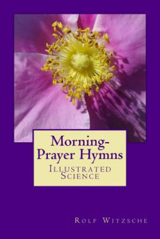 Buch Morning-Prayer Hymns: Illustrated Science Rolf A F Witzsche