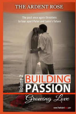 Knjiga Building Passion: Growing Love Ardent Rose