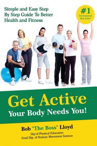 Kniha Get Active Your Body Needs You! MR Bob Lloyd