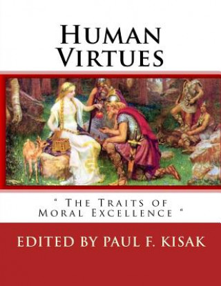 Carte Human Virtues: " The Traits of Moral Excellence " Edited by Paul F Kisak