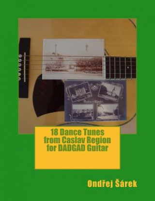 Libro 18 Dance Tunes from Caslav Region for DADGAD Guitar Ondrej Sarek