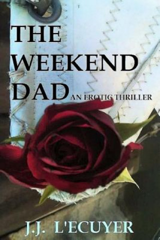 Knjiga The Weekend Dad J J L'Ecuyer