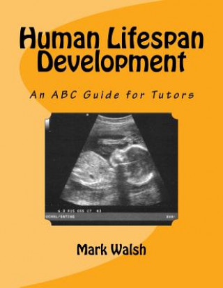 Kniha Human Lifespan Development: An ABC Guide for Tutors Mark Walsh