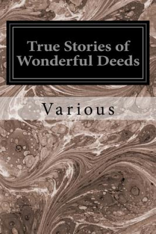 Kniha True Stories of Wonderful Deeds Various