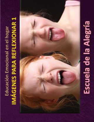 Buch Educacion Emocional en el hogar. Imagenes para reflexionar 1: Educamos para la VIDA Escuela De La Alegria