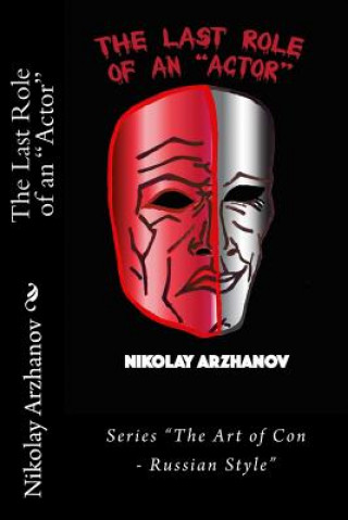 Carte The Last Role of an "Actor" Nikolay Arzhanov
