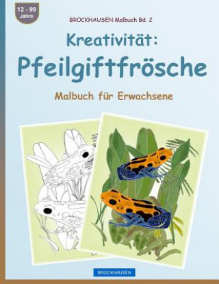 Könyv BROCKHAUSEN Malbuch Bd. 2 - Kreativität: Pfeilgiftfrösche: Malbuch für Erwachsene Dortje Golldack
