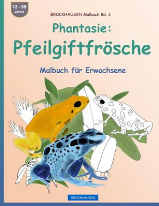 Kniha BROCKHAUSEN Malbuch Bd. 3 - Phantasie: Pfeilgiftfrösche: Malbuch für Erwachsene Dortje Golldack