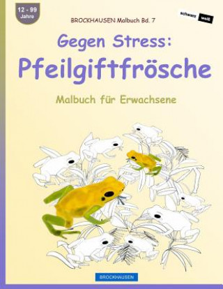 Kniha BROCKHAUSEN Malbuch Bd. 7 - Gegen Stress: Pfeilgiftfrösche: Malbuch für Erwachsene Dortje Golldack