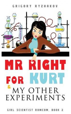 Kniha Mr Right For Kurt & My Other Experiments: British chick lit Grigory Ryzhakov