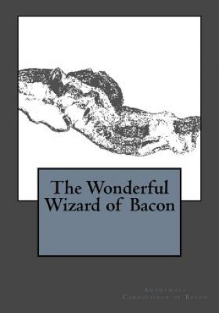 Libro The Wonderful Wizard of Bacon Anonymous Connoisseur of Bacon