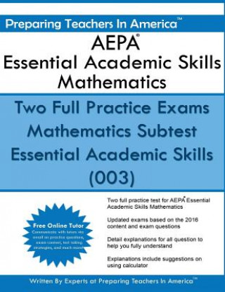 Kniha AEPA Essential Academic Skills Mathematics: Two Full Practice Exams Mathematics Subtest Essential Academic Skills (003) Preparing Teachers in America