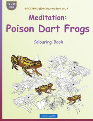 Kniha BROCKHAUSEN Colouring Book Vol. 4 - Meditation: Poison Dart Frogs: Colouring Book Dortje Golldack