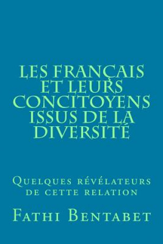 Kniha Les Français et leurs concitoyens issus de la diversité: Quelques révélateurs de cette relation Fathi Bentabet