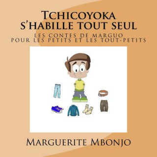 Kniha Tchicoyoka s'habille tout seul: Les contes de Marguo Marguerite Mbonjo