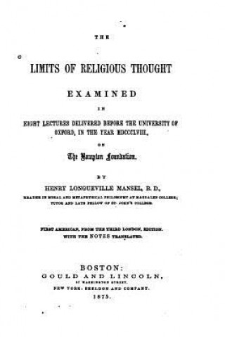 Книга The Limits of Religious Thought Examined in Eight Lectures Henry Longueville Mansel