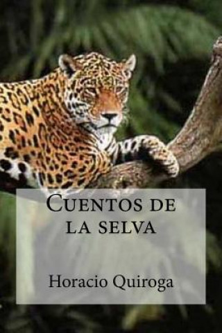 Könyv Cuentos de la selva Horacio Quiroga