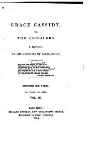 Książka Grace Cassidy, Or, The Repealers, A Novel - Vol. III Countess of Blessington