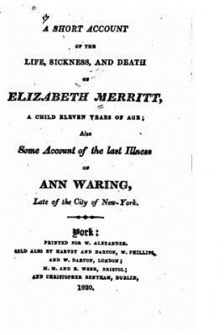 Kniha A Short Account of the Life, Sickness, and Death of Elizabeth Merritt John Merritt