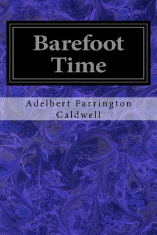 Kniha Barefoot Time Adelbert Farrington Caldwell