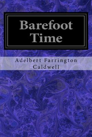 Książka Barefoot Time Adelbert Farrington Caldwell