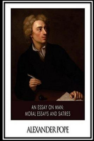 Kniha Essay on Man. Moral Essays and Satires Alexander Pope