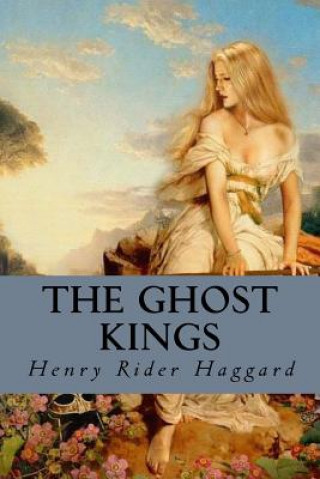 Carte The Ghost Kings Henry Rider Haggard