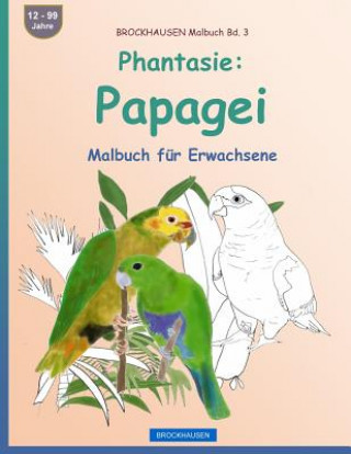 Kniha BROCKHAUSEN Malbuch Bd. 3 - Phantasie: Papagei: Malbuch für Erwachsene Dortje Golldack