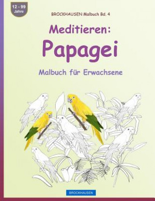 Książka BROCKHAUSEN Malbuch Bd. 4 - Meditieren: Papagei: Malbuch für Erwachsene Dortje Golldack