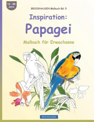 Könyv BROCKHAUSEN Malbuch Bd. 5 - Inspiration: Papagei: Malbuch für Erwachsene Dortje Golldack