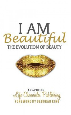 Kniha I Am Beautiful: The Evolution of Beauty Life Chronicles