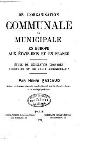 Kniha de l'Organisation Communale Et Municipale En Europe, Aux États-Unis Et En France Henri Pascaud