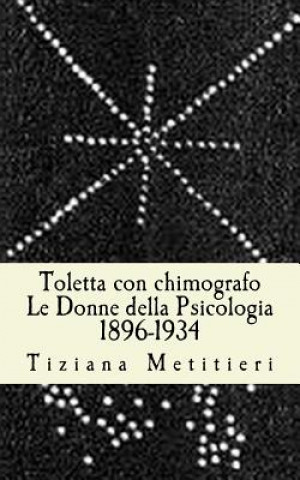 Kniha Toletta con chimografo: Le donne della Psicologia 1896-1934 Tiziana Metitieri