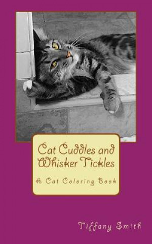 Livre Cat Cuddles and Whisker Tickles: A Cat Coloring Book Tiffany Smith