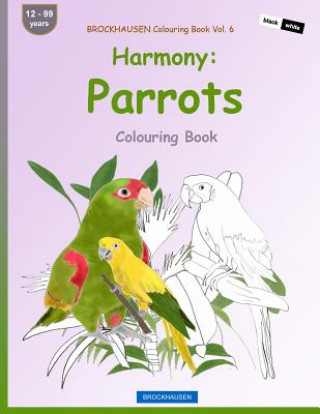 Kniha BROCKHAUSEN Colouring Book Vol. 6 - Harmony: Parrots: Colouring Book Dortje Golldack