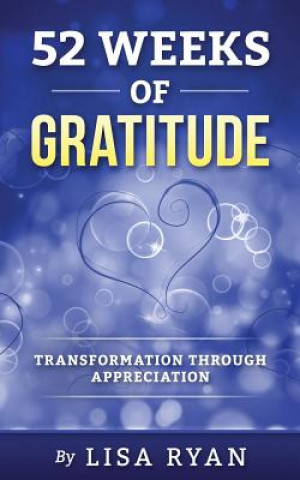 Könyv 52 Weeks of Gratitude: Transformation Through Appreciation Lisa Ryan
