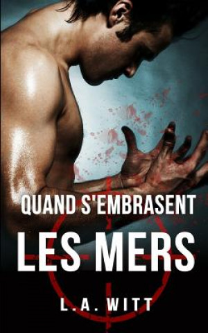 Книга Quand s'embrasent les mers L A Witt