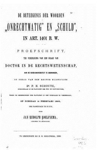 Kniha De beteekenis der woorden "onrechtmatig" en "schuld" in art. 1401 B. W. Jan Rudolph Roelfsema