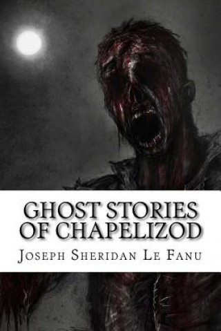 Buch Ghost Stories of Chapelizod Joseph Sheridan Le Fanu