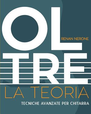 Книга Oltre la Teoria: Tecniche avanzate per chitarra Renan Nerone