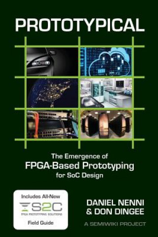 Kniha Prototypical: The Emergence of FPGA-Based Prototyping for SoC Design Don Dingee