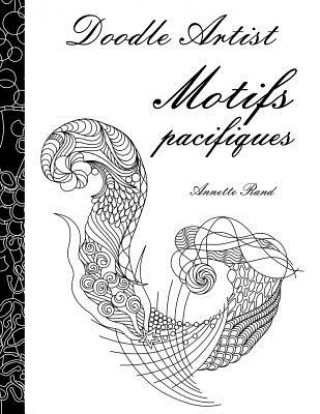 Kniha Doodle Artist - Motifs pacifiques: Livre de coloriage pour adultes Annette Rand