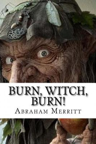 Kniha Burn, Witch, Burn! Abraham Merritt