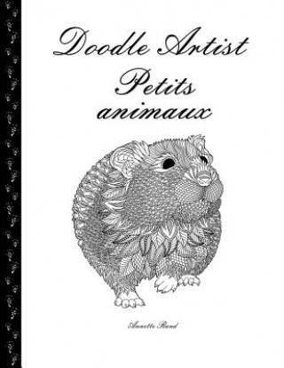 Könyv Doodle Artist - Petits animaux: Livre de coloriage pour adultes Annette Rand