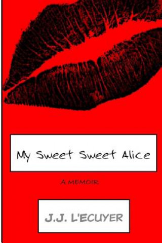 Livre My Sweet Sweet Alice J J L'Ecuyer