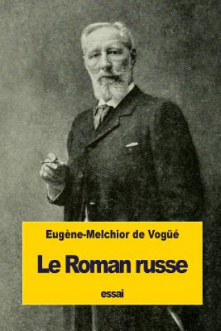 Könyv Le Roman russe Eugene-Melchior De Vogue