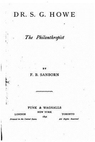 Książka Dr. S.G. Howe, the philanthropist F B Sanborn