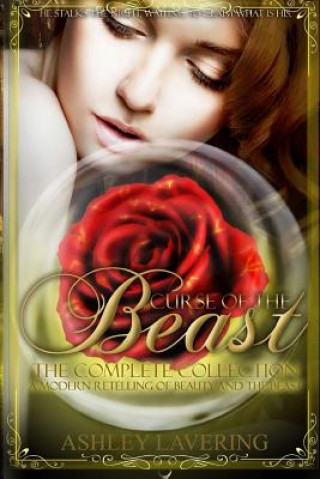 Kniha Curse of the Beast the Complete Collection: A Modern Retelling of Beauty and the Beast Ashley Lavering