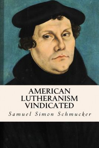 Carte American Lutheranism Vindicated Samuel Simon Schmucker