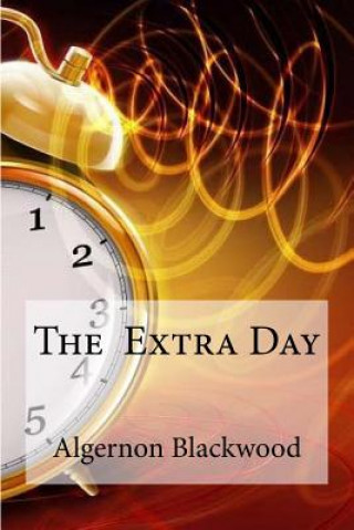 Книга The Extra Day Algernon Blackwood